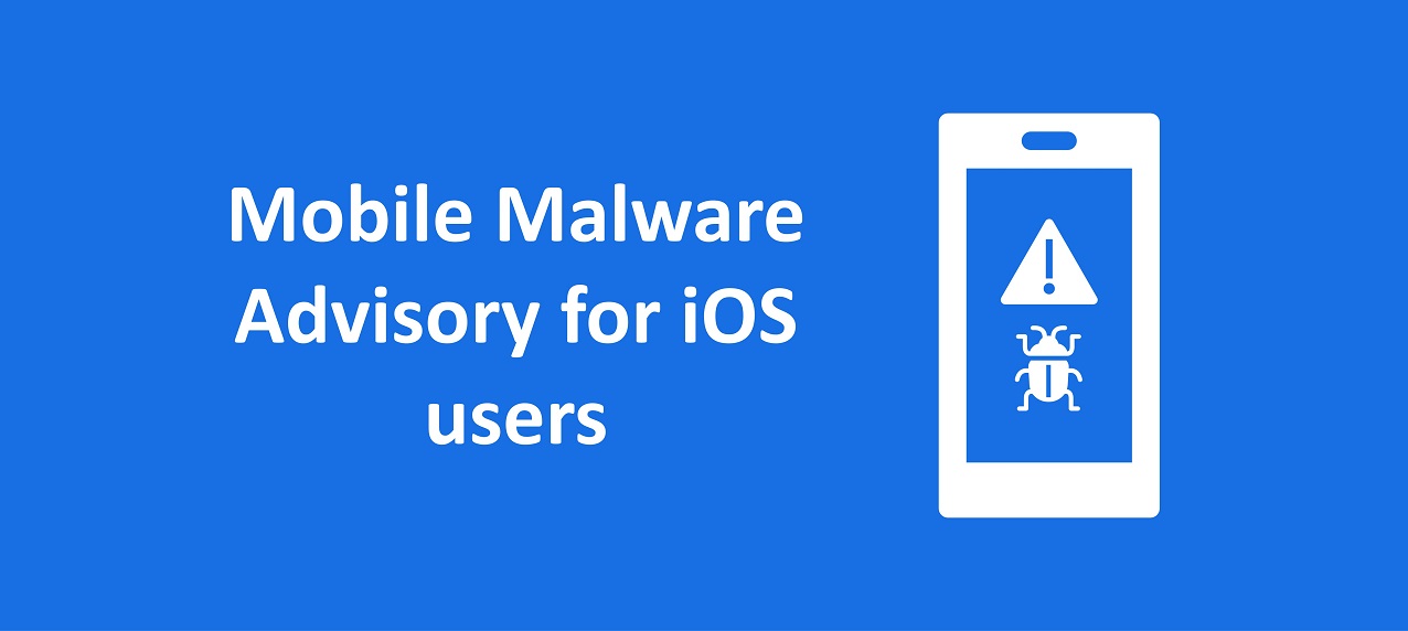 Mobile Malware Advisory for iOS users